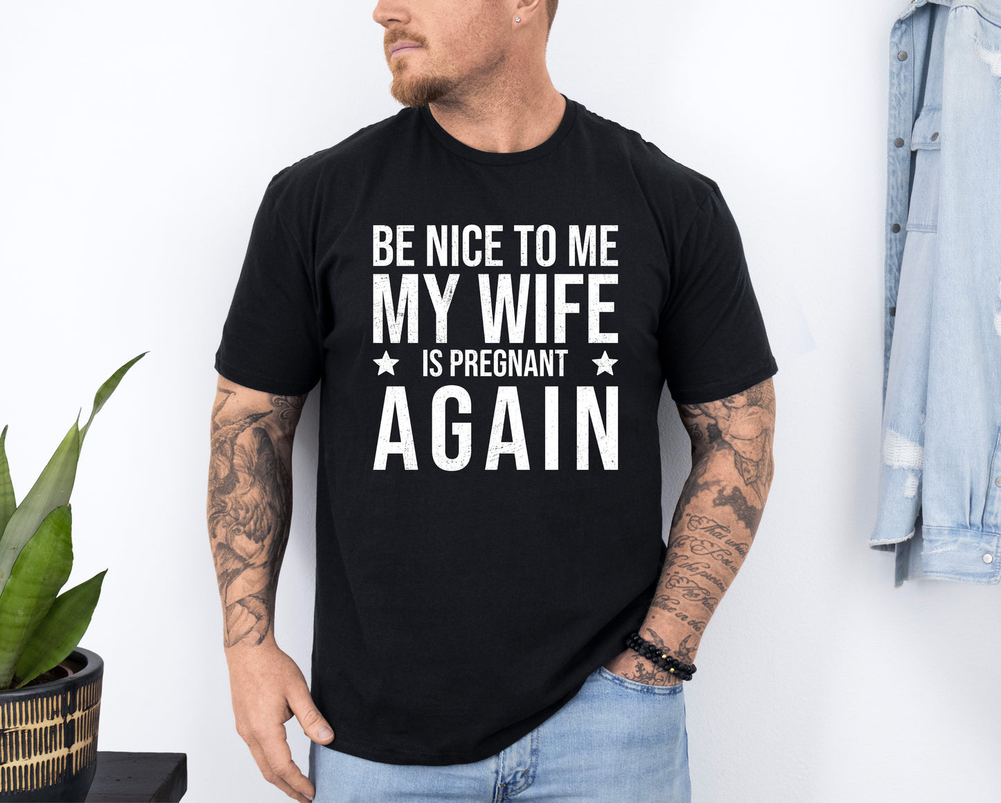 Be Nice To Me My Wife Is Pregnant Again Shirt