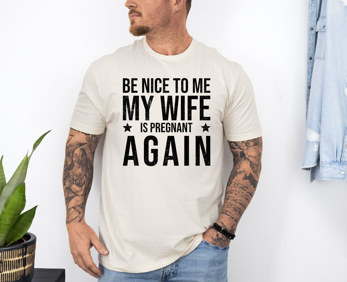 Be Nice To Me My Wife Is Pregnant Again Shirt